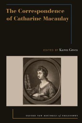 Oxford New Histories of Philosophy: Correspondence of Catharine Macaulay