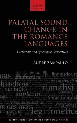 Palatal Sound Change in the Romance Languages: Diachronic and Synchronic Perspectives