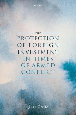 Protection of Foreign Investment in Times of Armed Conflict