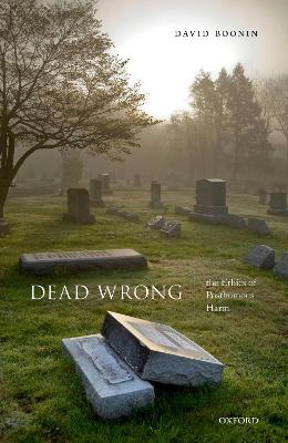 Dead Wrong: Ethics of Posthumous Harm