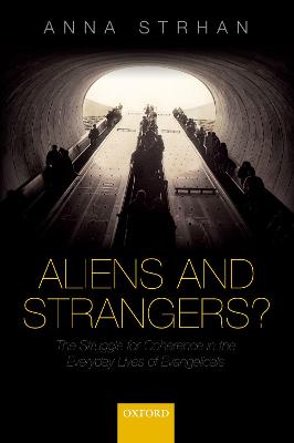 Aliens & Strangers: Struggle for Coherence in the Everyday Lives of Evangelicals