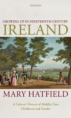 Growing Up in Nineteenth-Century Ireland: Cultural History of Middle-Class Childhood and Gender