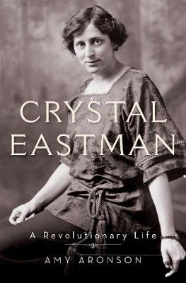 Crystal Eastman: Revolutionary Life
