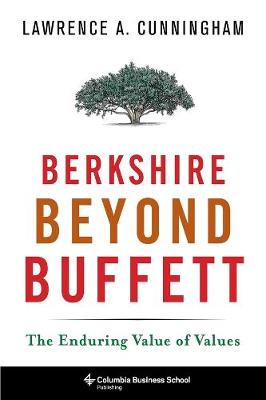 Columbia Business School Publishing: Berkshire Beyond Buffett: The Enduring Value of Values