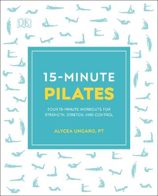15 Minute Fitness: 15-Minute Pilates: Four 15-Minute Workouts for Strength, Stretch, and Control
