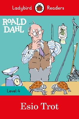 Ladybird Readers Level 4: Roald Dahl: Esio Trot