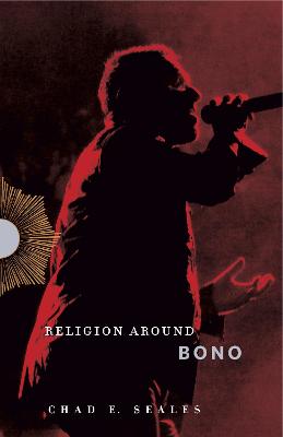 Religion Around Bono: Evangelical Enchantment and Neoliberal Capitalism