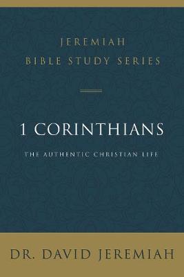 Jeremiah Bible Study Series #01: Corinthians: The Authentic Christian Life