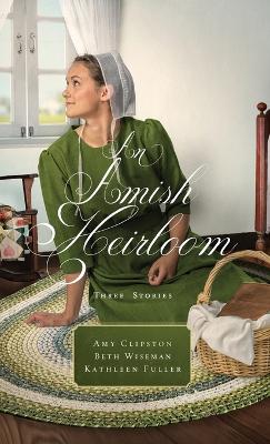 An Amish Heirloom (Omnibus): A Legacy of Love / Cedar Chest, The / Treasured Book, The / A Midwife's Dream