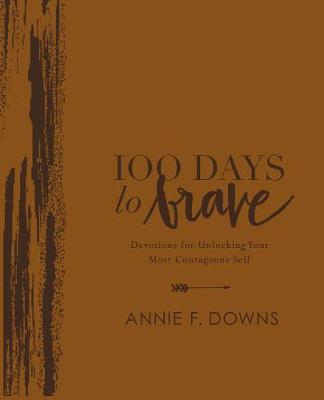 100 Days to Brave: Devotions for Unlocking Your Most Courageous Self (Leather Binding)