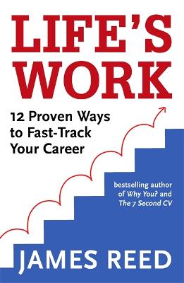 Life's Work: 12 Proven Ways to Fast Track Your Career