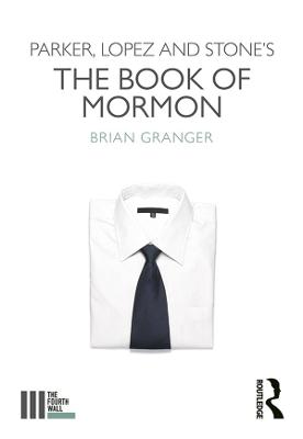 The Fourth Wall: Parker, Lopez and Stone's The Book of Mormon