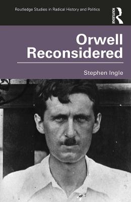 Routledge Studies in Radical History and Politics: Orwell Reconsidered