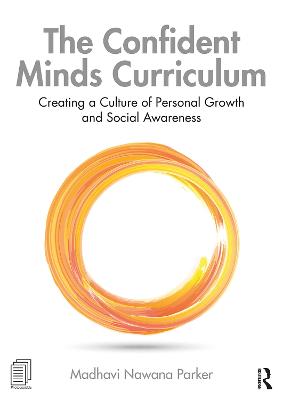 Confident Minds Curriculum, The: Creating a Culture of Personal Growth and Social Awareness
