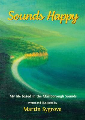 Sounds Happy: My Life based in the Marlborough Sounds