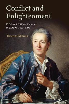 Conflict and Enlightenment: Print and Political Culture in Europe, 1635-1795