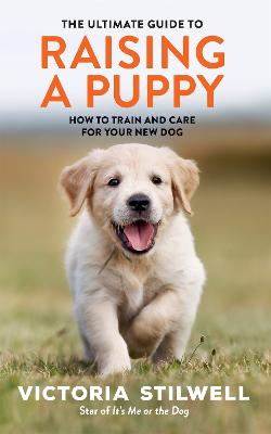 Ultimate Guide to Raising a Puppy, The