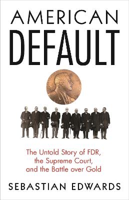 American Default: The Untold Story of FDR, the Supreme Court, and the Battle over Gold