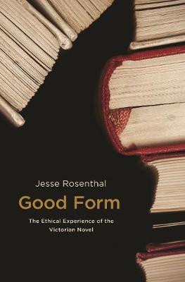 Good Form: The Ethical Experience of the Victorian Novel