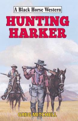 A Black Horse Western: Hunting Harker