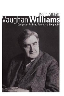 Vaughan Williams: Composer, Patriot, Radical - A Biography
