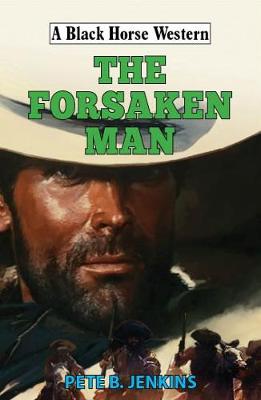 A Black Horse Western: Forsaken Man, The