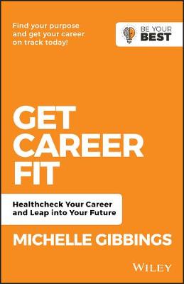 Get Career Fit: Healthcheck Your Career, Leap Into Your Future