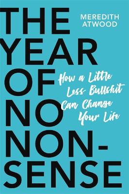 The Year of No Nonsense: How a Little Less Bullsh*t Can Change Your Life