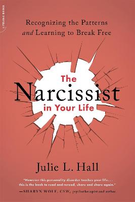 Narcissist in Your Life, The: Recognizing the Patterns and Learning to Break Free
