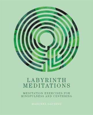 Labyrinth Meditations: Labyrinths for Mindfulness, Meditation and Centering