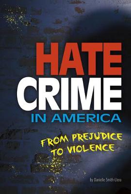 Informed!: Hate Crime in America: From Prejudice to Violence