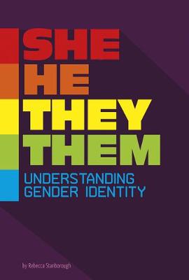 Informed!: She/He/They/Them: Understanding Gender Identity