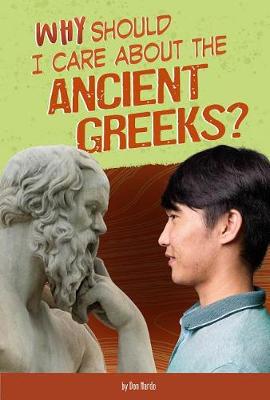 Why Should I Care about History?: Why Should I Care about the Ancient Greeks?