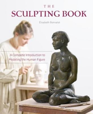 Sculpting Book: A Complete Introduction to Modeling the Human Figure