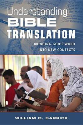 Understanding Bible Translation: Bringing God's Word Into New Contexts