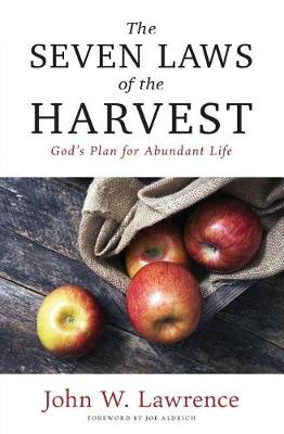 Seven Laws of the Harvest, The: God's Proven Plan for Abundant Life