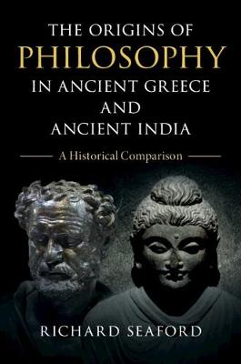 Origins of Philosophy in Ancient Greece and Ancient India, The: A Historical Comparison
