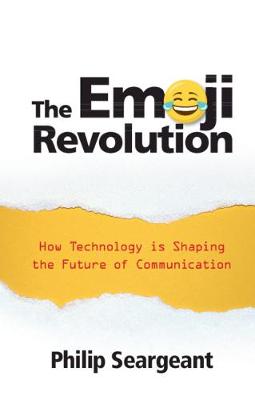 Emoji Revolution, The: How Technology is Shaping the Future of Communication