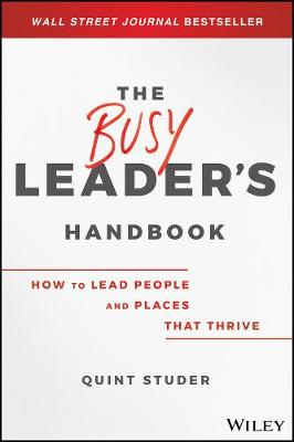 Busy Leader's Handbook, The: How To Lead People and Places That Thrive