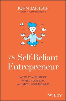 Self-Reliant Entrepreneur, The: 366 Daily Meditations to Feed Your Soul and Grow Your Business