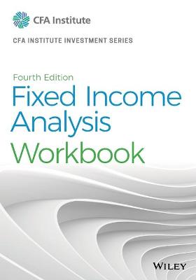 CFA Institute Investment #: Fixed Income Analysis Workbook  (4th Edition)