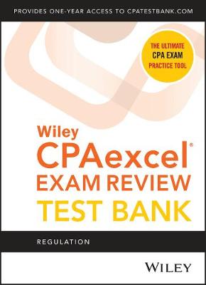 Wiley CPAexcel Exam Review 2020 Test Bank: Regulation