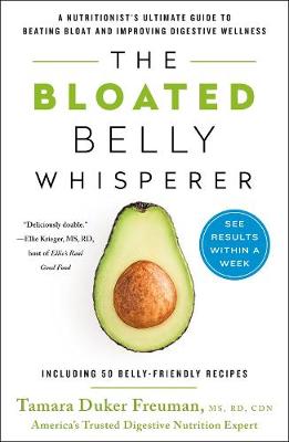 Bloated Belly Whisperer, The: See Results within a Week and Tame Digestive Distress Once and for All