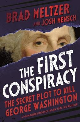 First Conspiracy, The: The Secret Plot to Kill George Washington (Young Adult's Edition)