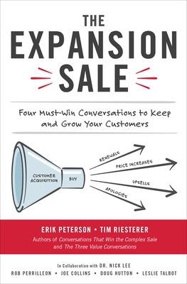 Expansion Sale: Four Must-Win Conversations to Keep and Grow Your Customers, The