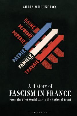 A History of Fascism in France: From the First World War to the National Front