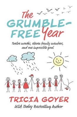 Grumble-Free Year, The: Twelve Months, Eleven Family Members, and One Impossible Goal