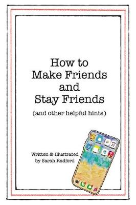 How To Make Friends And Stay Friends (And Other Helpful Hints)