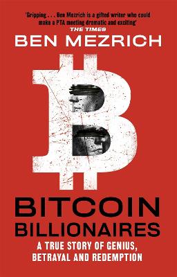 Bitcoin Billionaires: A True Story of Genius, Betrayal, and Redemption