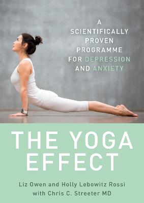 Yoga Effect, The: A Proven Program for Depression and Anxiety